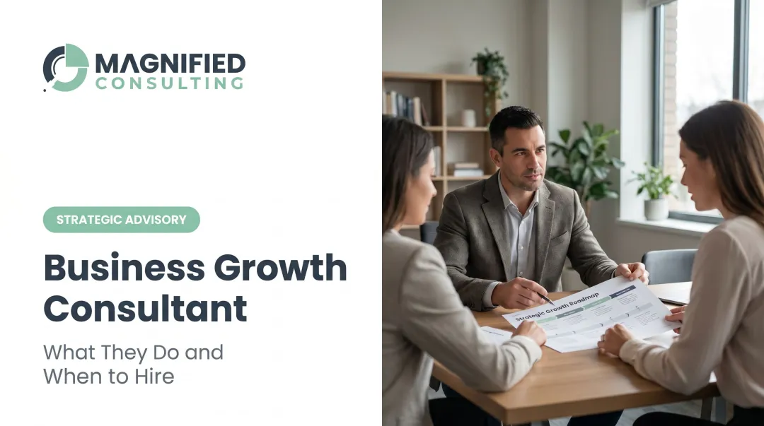 Business Growth Consultant: What They Do and When to Hire