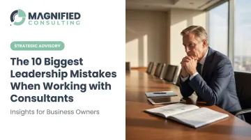 The 10 Biggest Leadership Mistakes When Working with Consultants