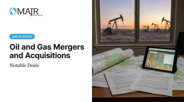 Oil and Gas Mergers and Acquisitions: Notable Deals