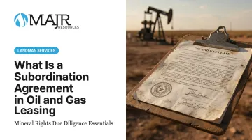 What Is a Subordination Agreement in Oil and Gas Leasing