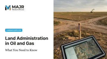 Land Administration in Oil and Gas: What You Need to Know