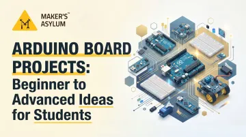 Arduino Board Projects: Beginner to Advanced Ideas for Students