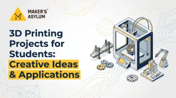 3D Printing Projects for Students: Creative Ideas &amp; Applications