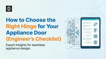 How to Choose the Right Hinge for Your Appliance Door (Engineer's Checklist)