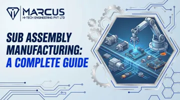 Sub Assembly Manufacturing: A Complete Guide