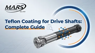 Teflon Coating for Drive Shafts: Complete Guide