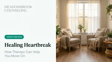 Healing Heartbreak: How Therapy Can Help You Move On