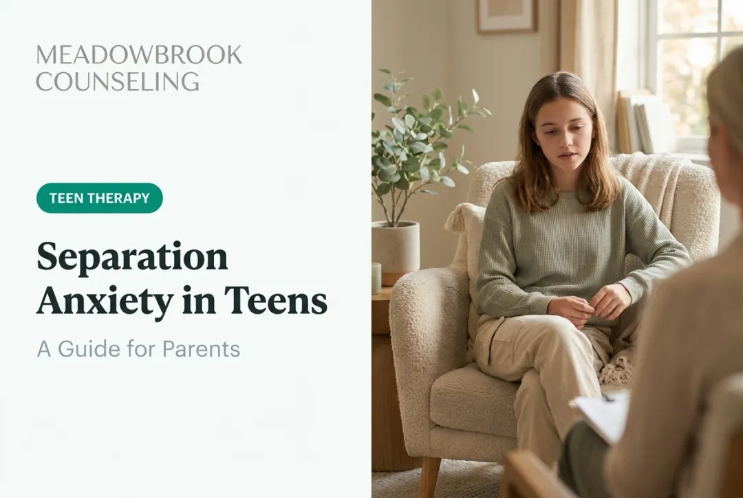 Separation Anxiety in Teens: A Guide for Parents