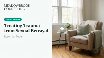 Treating Trauma from Sexual Betrayal: Essential Tools