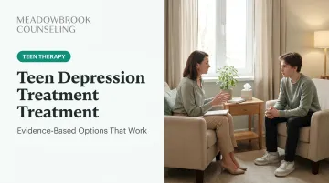 Teen Depression Treatment: Evidence-Based Options That Work
