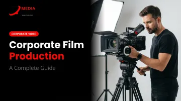 Corporate Film Production: A Complete Guide