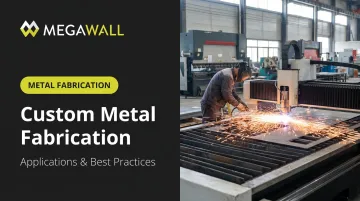 Custom Metal Fabrication: Applications &amp; Best Practices