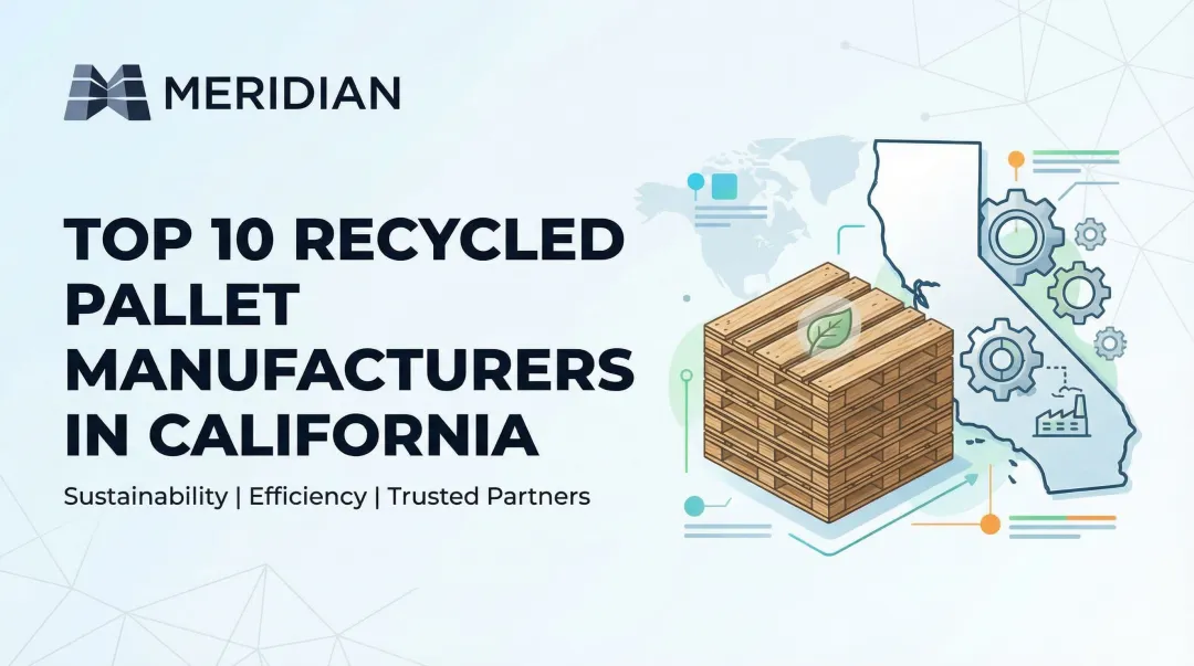 Cover image for Top 10 Recycled Pallet Manufacturers in California