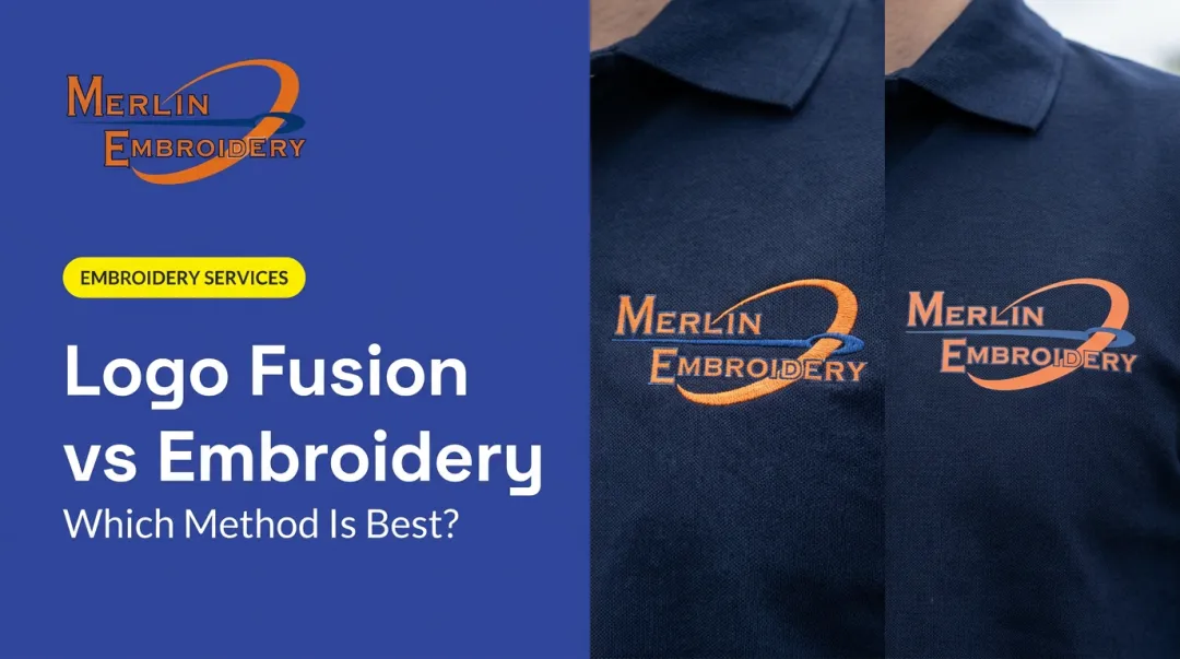 Logo Fusion vs Embroidery: Which Method Is Best?