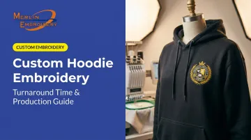 Custom Hoodie Embroidery: Turnaround Time & Production Guide