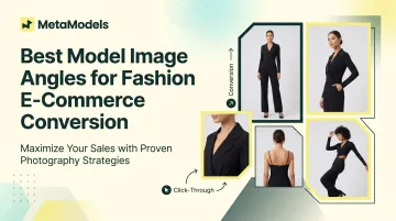 Best Model Image Angles for Fashion E-Commerce Conversion