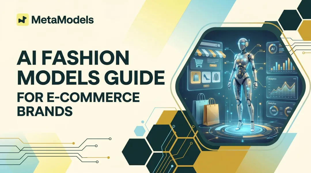 AI Fashion Models Guide for E-Commerce Brands