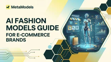 AI Fashion Models Guide for E-Commerce Brands