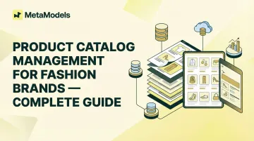 Product Catalog Management for Fashion Brands — Complete Guide
