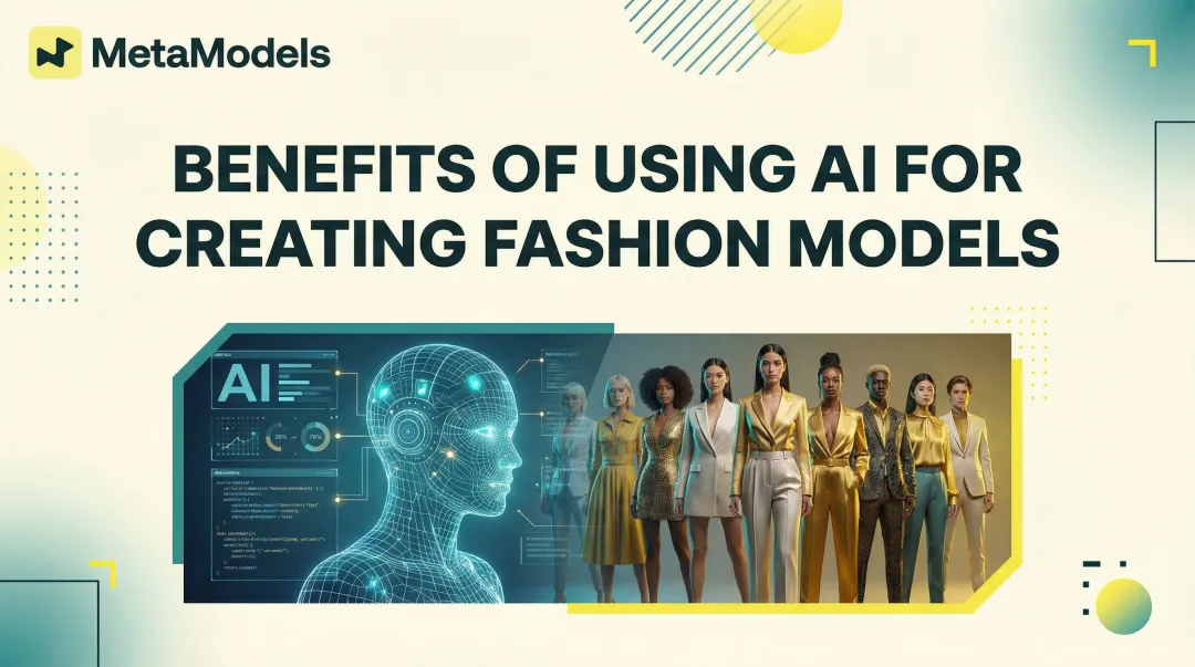 Benefits of Using AI for Creating Fashion Models