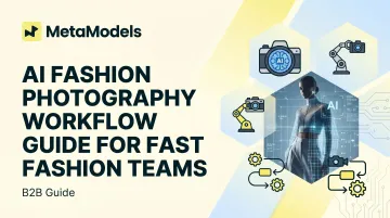 AI Fashion Photography Workflow Guide for Fast Fashion Teams