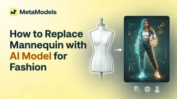 How to Replace Mannequin with AI Model for Fashion