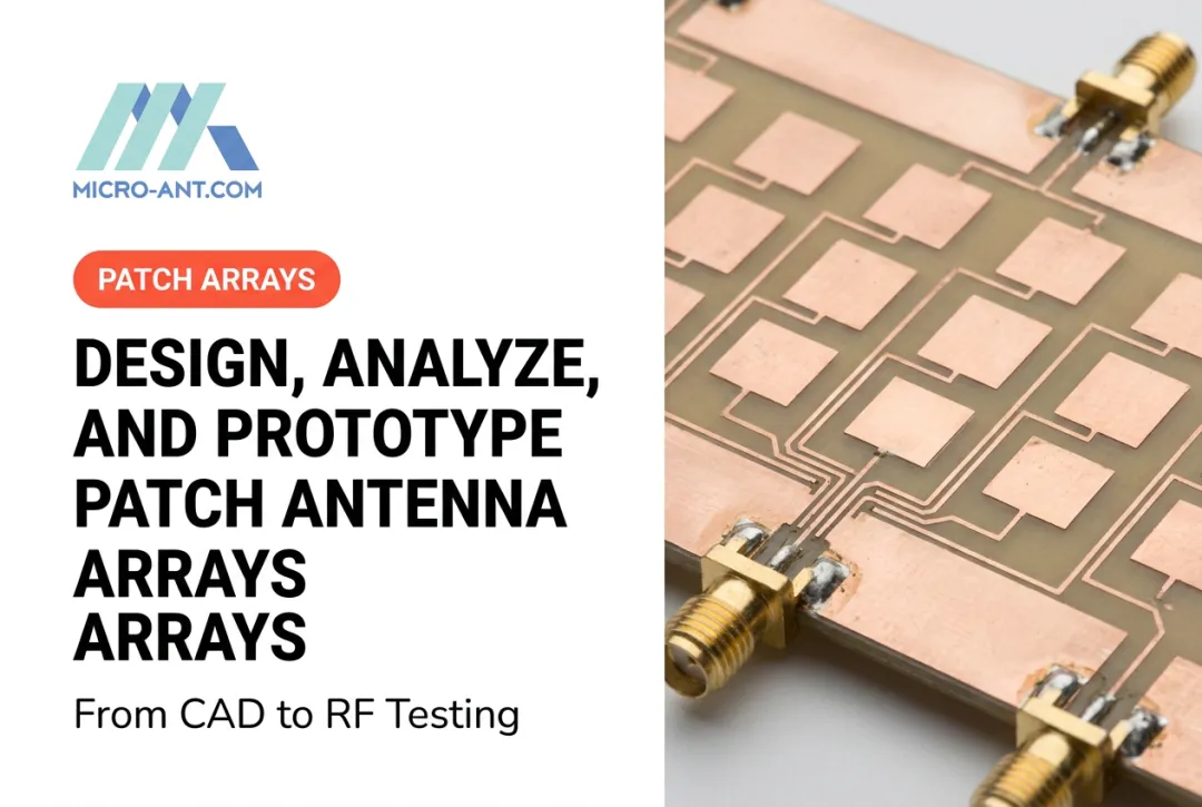 Design, Analyze, and Prototype Patch Antenna Arrays