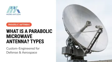 What Is a Parabolic Microwave Antenna? Types