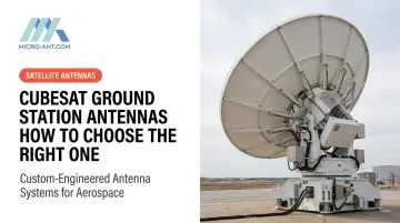 CubeSat Ground Station Antennas How to Choose the Right One
