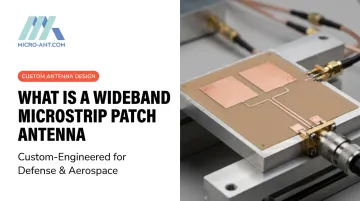 What Is a Wideband Microstrip Patch Antenna