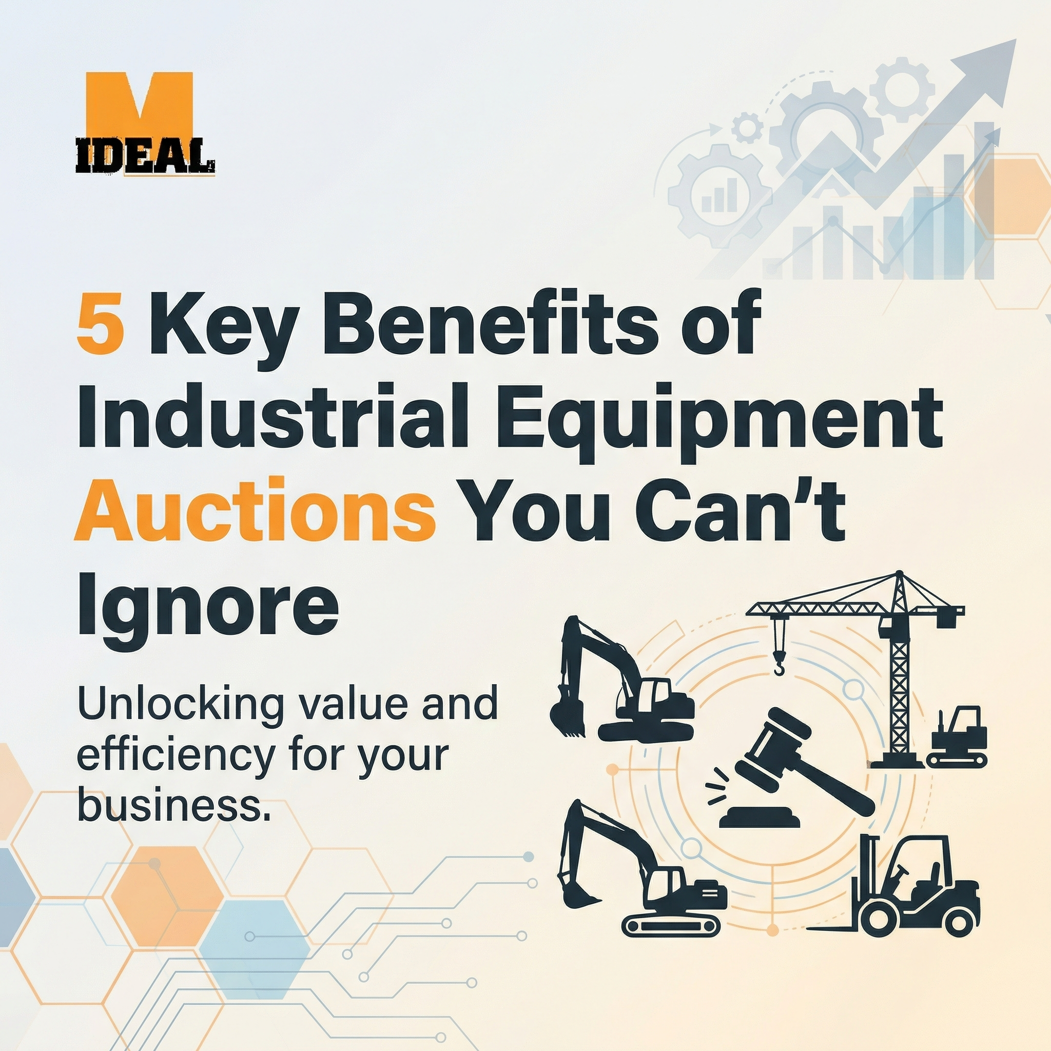 5 Key Benefits of Industrial Equipment Auctions You Can't Ignore
