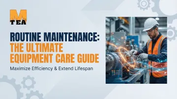 Cover image for Routine Maintenance: The Ultimate Equipment Care Guide