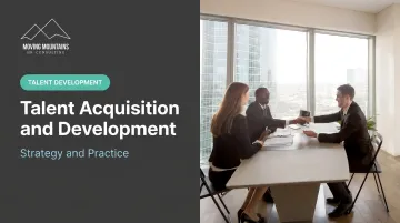Talent Acquisition and Development: Strategy and Practice