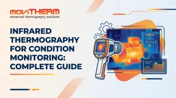 Infrared Thermography for Condition Monitoring: Complete Guide