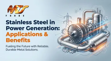 Stainless Steel in Power Generation: Applications &amp; Benefits