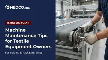 Machine Maintenance Tips for Textile Equipment Owners