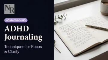 ADHD Journaling: Techniques for Focus & Clarity