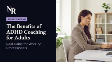 The Benefits of ADHD Coaching for Adults