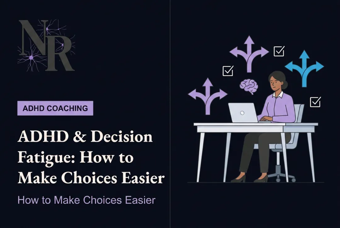 ADHD & Decision Fatigue: How to Make Choices Easier