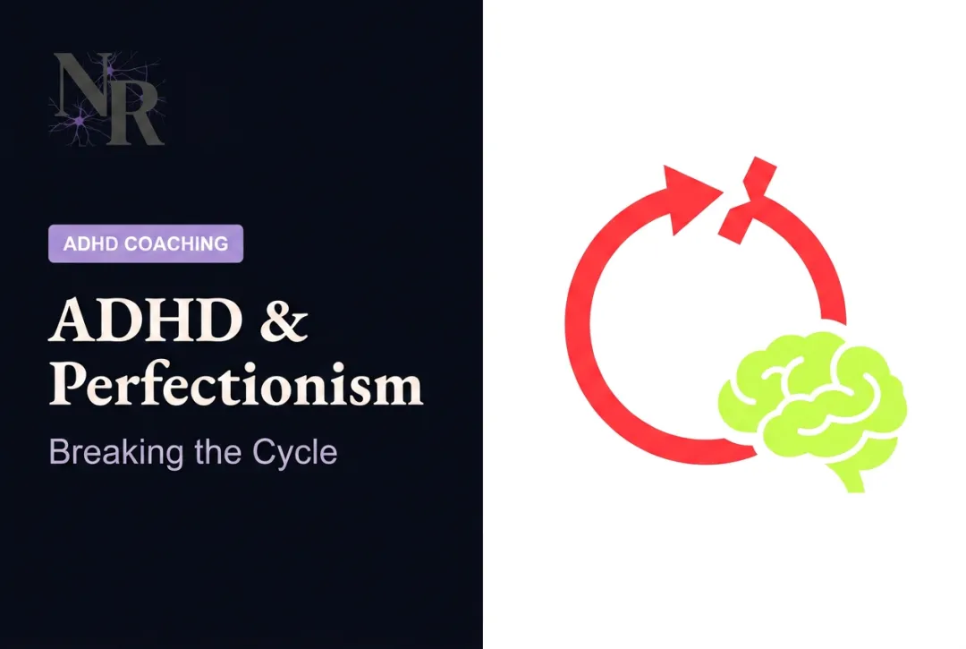 ADHD & Perfectionism: Breaking the Cycle