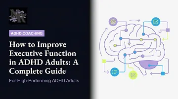 How to Improve Executive Function in ADHD Adults: A Complete Guide