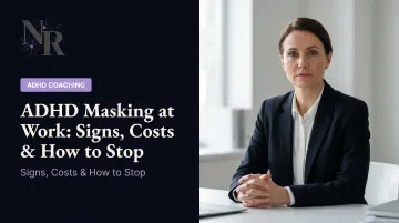 ADHD Masking at Work: Signs, Costs & How to Stop