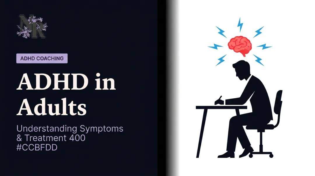 ADHD in Adults: Understanding Symptoms & Treatment