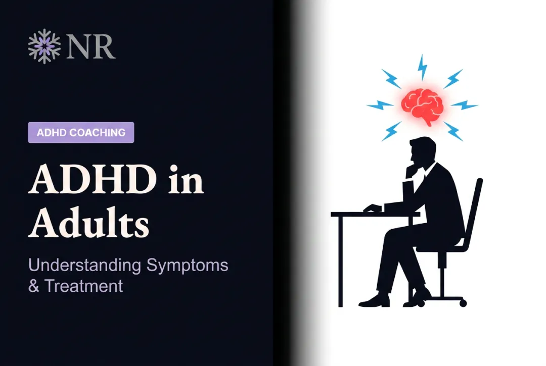 ADHD in Adults: Understanding Symptoms & Treatment
