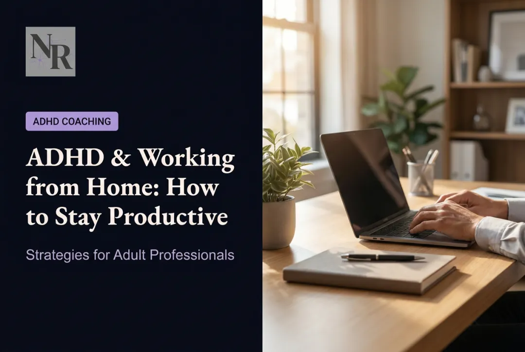 ADHD & Working from Home: How to Stay Productive
