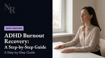 ADHD Burnout Recovery: A Step-by-Step Guide