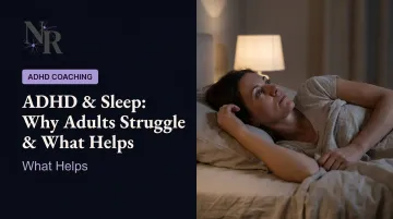 ADHD & Sleep: Why Adults Struggle & What Helps