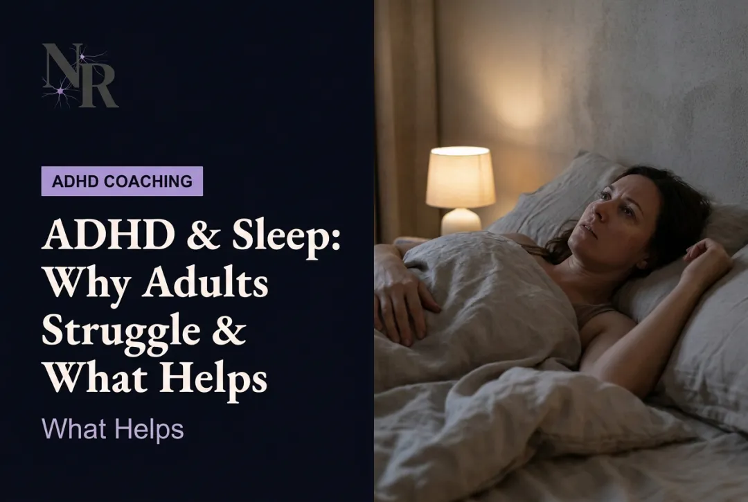 ADHD & Sleep: Why Adults Struggle & What Helps