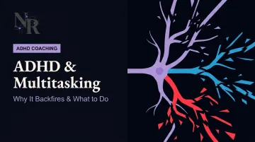 ADHD & Multitasking: Why It Backfires & What to Do