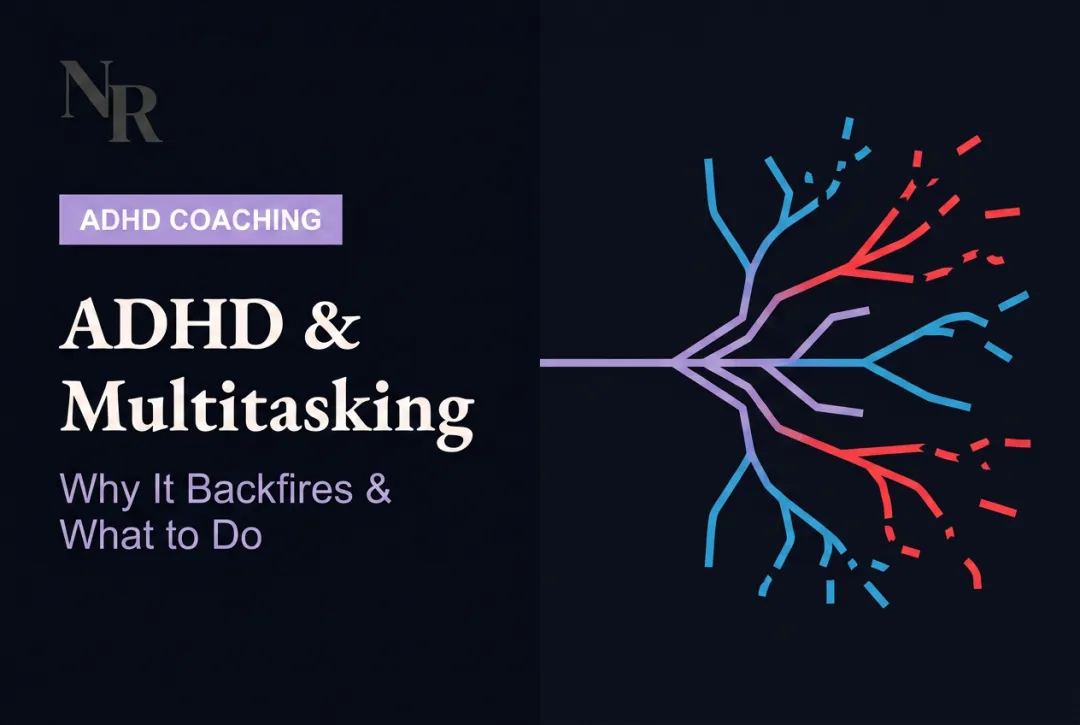 ADHD & Multitasking: Why It Backfires & What to Do
